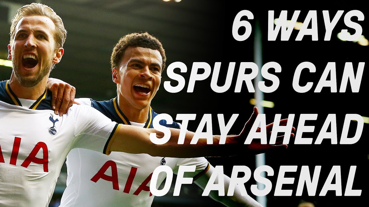 6 Ways Tottenham Can Stay Ahead Of Arsenal