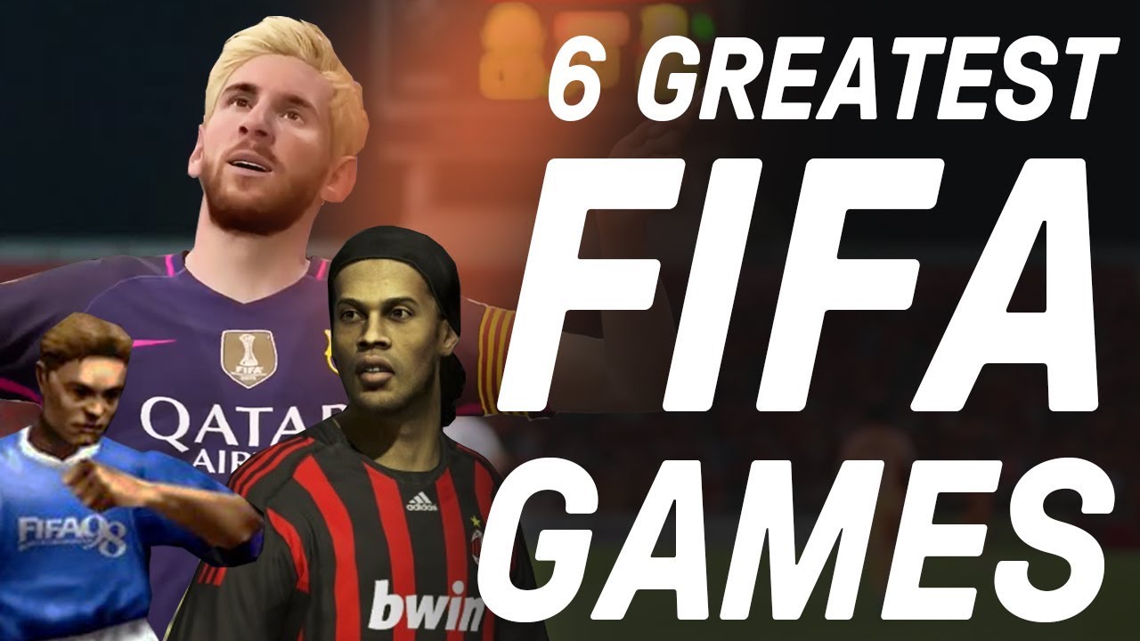 The 6 Greatest FIFA Games Of All Time